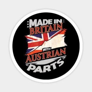 Made In Britain With Austrian Parts - Gift for Austrian From Austria Magnet